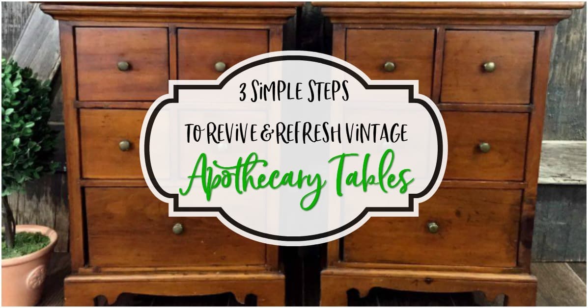 3 Simple Steps to Revive & Refresh Vintage Apothecary Tables