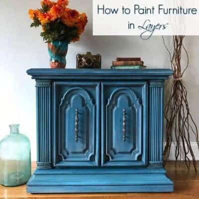 How to Paint Furniture in Layers for a Gorgeous Finish