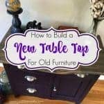 How to Build a New Table Top for Old Furniture