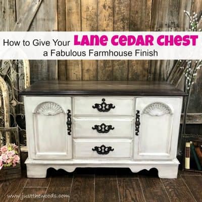 How to Give Your Lane Cedar Chest a Fabulous Farmhouse Finish