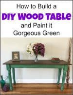 How to Build a DIY Wood Table and Paint it Gorgeous Green