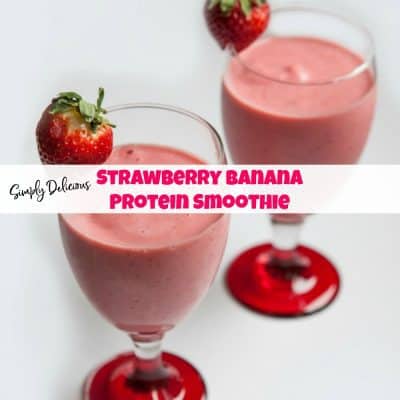 Simply Delicious Strawberry Banana Protein Smoothie