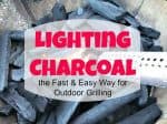 Lighting Charcoal the Fast & Easy Way for Outdoor Grilling