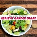How to Make the Ultimate Healthy Garden Salad