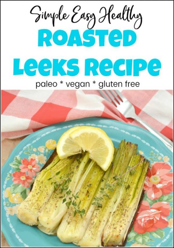 Simple Easy Healthy Roasted Leeks Recipe