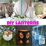 20+ Creative Ideas for How to Make Unique DIY Lanterns