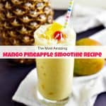 The Most Amazing Mango Pineapple Smoothie Recipe
