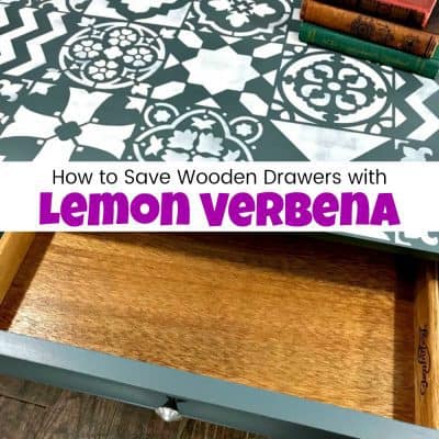 How to Save Wooden Drawers with Lemon Verbena