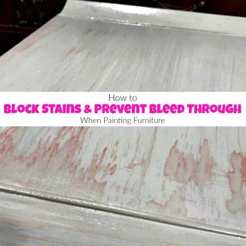 How to Block Stains & Prevent Bleed Through when Painting Furniture