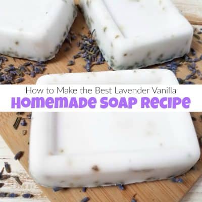 How to Make the Best Lavender Vanilla Homemade Soap Recipe