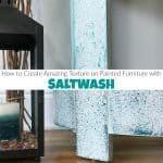 How to Create Amazing Textured Paint on Furniture with Salt Wash