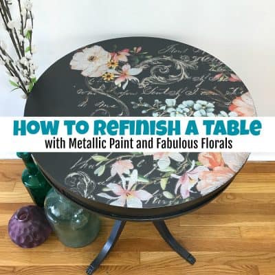 How to Refinish a Table with Metallic Paint and Fabulous Florals