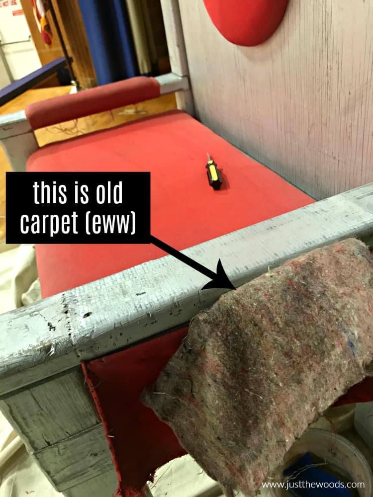 remove fabric to find old carpet underneath as cushioning