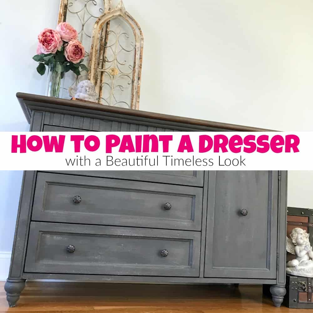 How To Paint A Dresser With A Beautiful Timeless Look