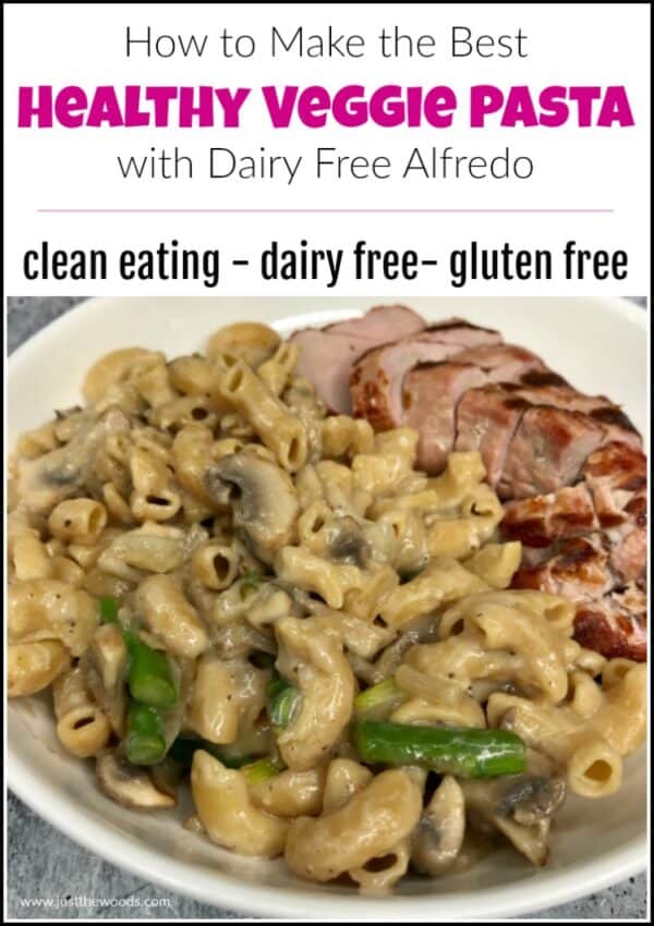 How to Make the Best Healthy Veggie Pasta with Dairy Free Alfredo