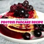 The Best Healthy Protein Pancake Recipe