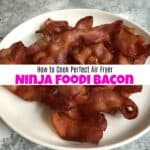 How to Cook Perfect Air Fryer Ninja Foodi Bacon