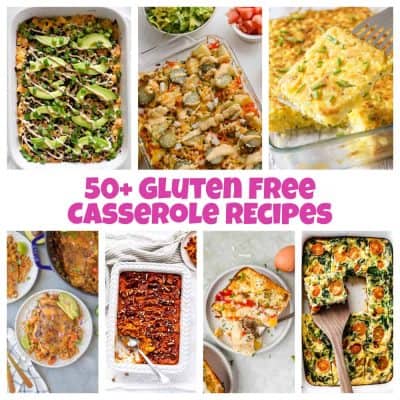 50+ Gluten Free Casserole Recipes for Your Family