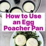 How to Use an Egg Poacher Pan for the best eggs
